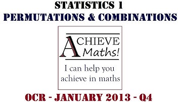 A-level Maths S1 Stats 1 OCR January 2013 q4 - Perms & Combs