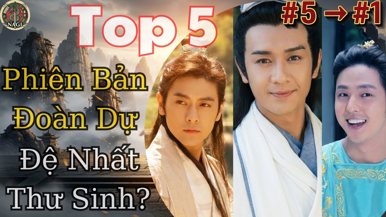 Top 5 Đoàn Dự Trên Màn Ảnh Kim Dung - Ai Mới Là Người Trong Lòng Bạn? | NaGi Kiếm Hiệp