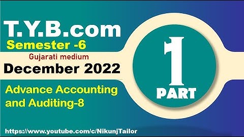 Account -8 December 2022 Part 1| T.Y.B.com sem-6| VNSGU| Nikunj Tailor