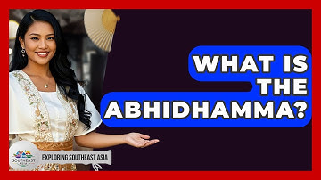 What Is The Abhidhamma? - Exploring Southeast Asia