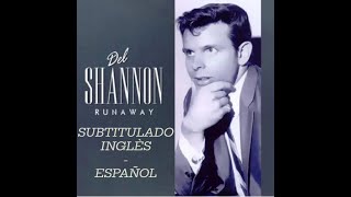 Del Shannon-Runaway - Fugitiva (ingles-español) lyrics