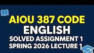 AIOU 387 Solved Assignment 2026 | AIOU Code 387 Solved Assignment No. 1 Spring 2026 | AIOU 387 Le...