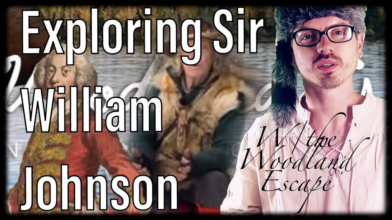 Exploring Sir William Johnson with TheWoodlandEscape YouTube