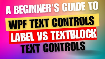 Label vs TextBlock: A Beginner
