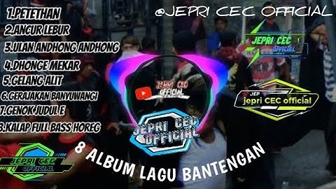 8 ALMBUM LAGU BANTENGAN TERBARU @JEPRI CEC OFFICIAL