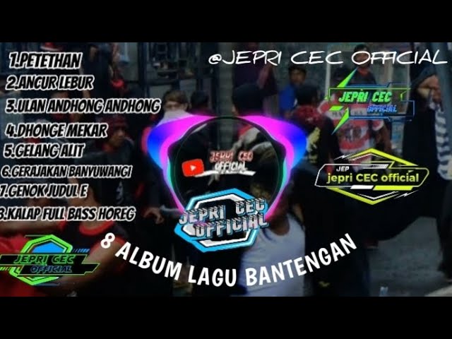 8 ALMBUM LAGU BANTENGAN TERBARU @JEPRI CEC OFFICIAL class=