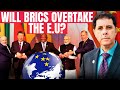 BRICS Expansion Spells Trouble for the EU!!