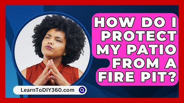 How Do I Protect My Patio From A Fire Pit? - LearnToDIY360.com