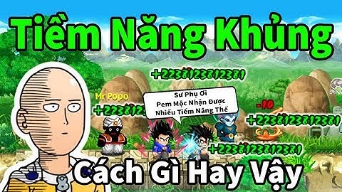 Ngọc Rồng Online -  Cách up sức mạnh tiềm năng lên vù vù đơn giản đâu phải ai cũng biết