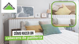 Cómo hacer un cabecero de palillería con espacio de almacenamiento | LEROY MERLIN