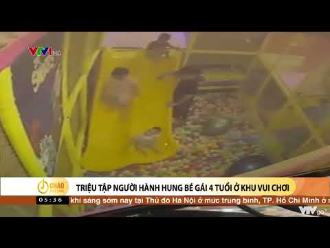 Video Triệu tập người đàn ông hành hung bé gái 4 tuổi tại... - youtube