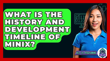 What Is The History And Development Timeline Of MINIX? - Next LVL Programming