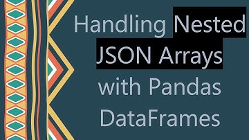 Handling Nested JSON Arrays with Pandas DataFrames
