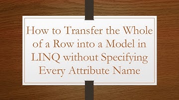 How to Transfer the Whole of a Row into a Model in LINQ without Specifying Every Attribute Name