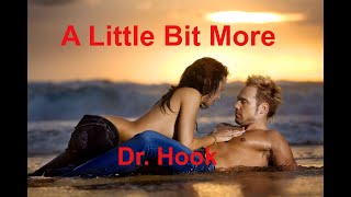 A Little Bit More -  Dr  Hook - with lyrics chords