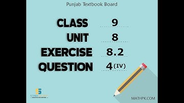 Mathematics Class-9 Unit-8 Exercise 8.2 Question (4) 4 [Punjab (Pakistan)]