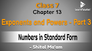 Class 7 Maths Chapter 13 Exponents and Powers - Numbers in Standard Form - Shital Ma