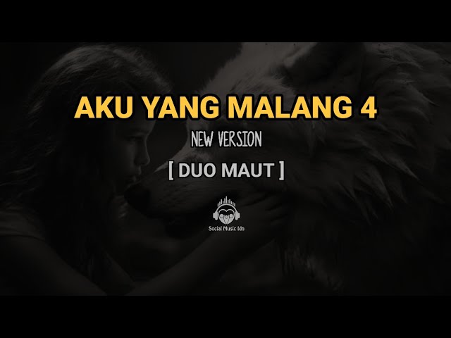 AKU YANG MALANG 4 ( NEW VERSION ) - DUO MAUT class=