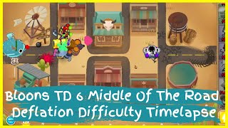 Bloons TD 6 Middle Of The Road Deflation Difficulty Timelapse