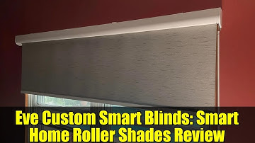 Eve Custom Smart Blinds: Smart Home Roller Shades Review