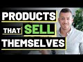 How To Build Products That Are Virtually Guaranteed To Sell