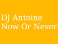 DJ Antoine - Now Or Never (2013)