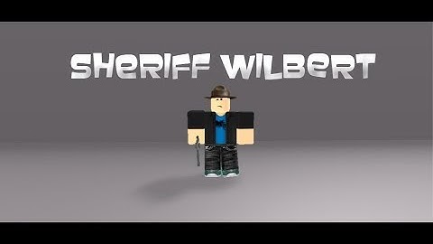 ROBLOX Script Showcase #2 : Sheriff Wilbert