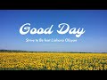 Strive to Be feat. Liahona Olayan - Good Day (Lirik + Terjemahan)