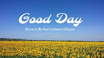 Strive to Be feat. Liahona Olayan - Good Day (Lirik + Terjemahan)