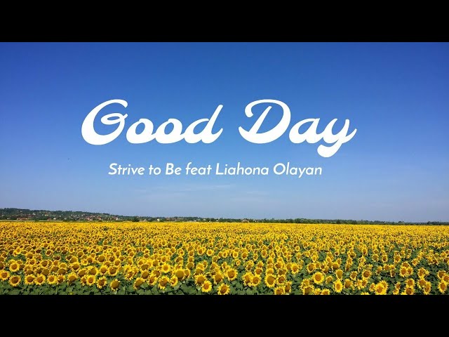 Berusaha untuk Menjadi prestasi. Liahona Olayan - Good Day (Lirik + Terjemahan) class=