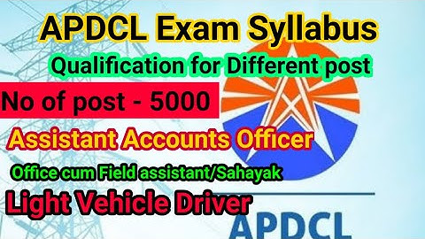 APDCL New Recruitment 2022 | APDCL Exam Syllabus | AAO /Office cum Field Assistant /Sahayak/ Driver