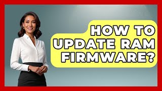 How To Update RAM Firmware? - The Hardware Hub