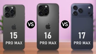 iPhone 15 Pro Max vs iPhone 16 Pro Max vs iPhone 17 Pro Max