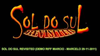 SOL DO SUL REVISITED (DEMO RIFF MARCIO - MARCELO 29-11-2011)