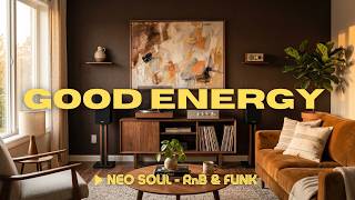 Feel Good Energy  Neo Soul X Funk X Jazz U0026 Ru0026b feel Good Grooves