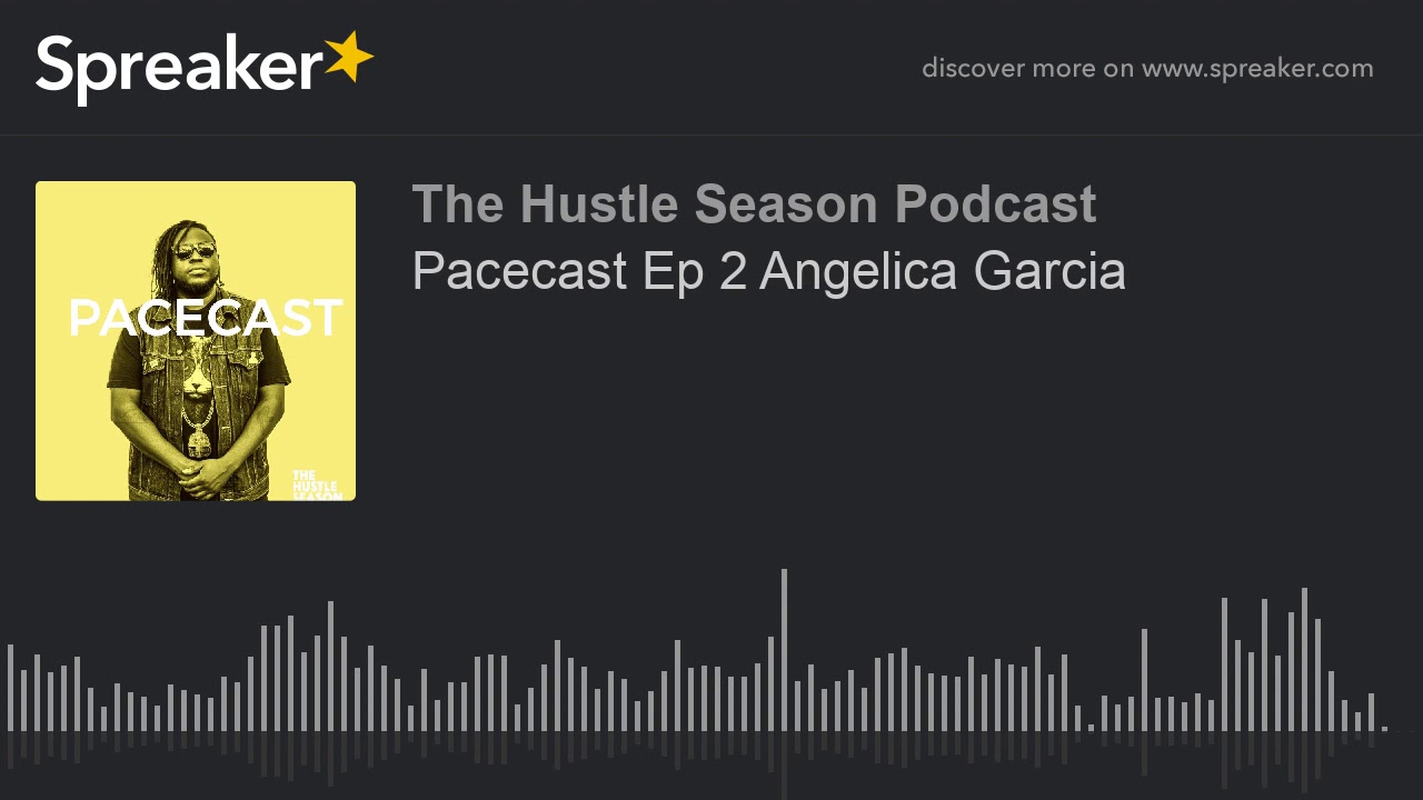 Pacecast Ep 2 Angelica Garcia (part 3 of 3)