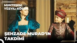 Muhteşem Yüzyıl Kösem 30.Bölüm | Şehzade Murad'ın takdimi