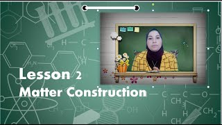 middle one | science | first term | unit 1 | lesson 2 matter construction