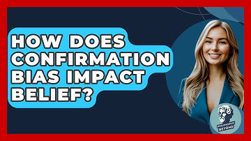 How Does Confirmation Bias Impact Belief? - Philosophy Beyond