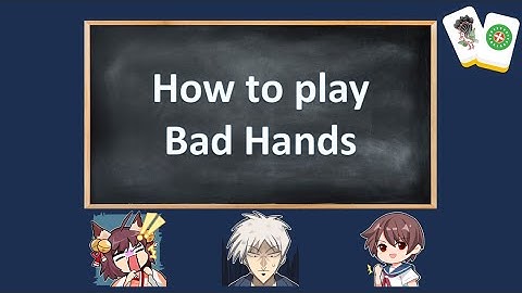 How to play Bad Hands
