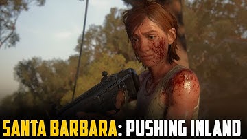 The Last of Us Part 2 | Santa Barbara: Pushing Inland | Finding Abby (TLOU2)