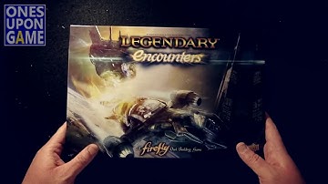 Legendary Encounters: A Firefly Deck Building Game || unboxing