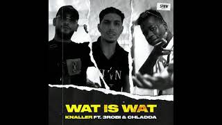 Knaller - Wat is wat ft. 3robi & Chladda (Prod. Yassinebeats)