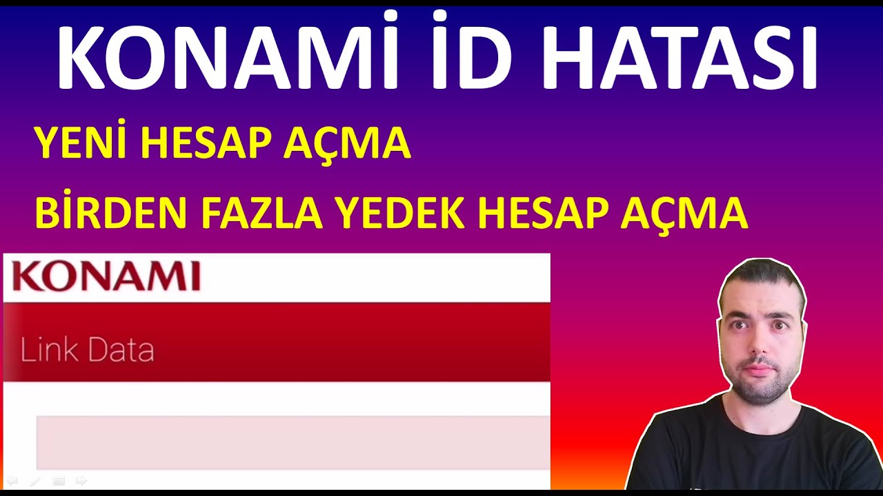 KONAMİ ID BAĞLARKEN LINK DATA HATASI - YEDEK HESAP AÇMA