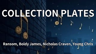 Ransom, Boldy James, Nicholas Craven, Young Chris - COLLECTION PLATES (Lyrics)