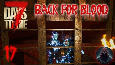 Demo Time! | 7 Days To Die - Back For Blood: 17