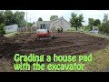 Grading A House Pad With The Excavator