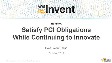 AWS re:Invent 2015 | (SEC325) Satisfy PCI Obligations While Continuing to Innovate