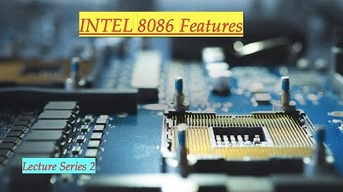 INTEL 8086 Features(advanced microprocessors lecture series 2)