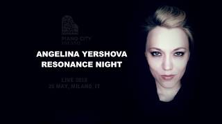 Angelina Yershova / Resonance Night / Piano City  2018